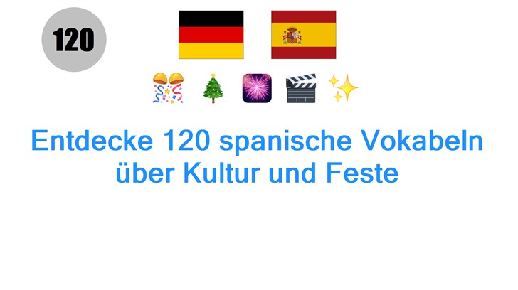 Entdecke 120 spanische Vokabeln über Kultur und Feste